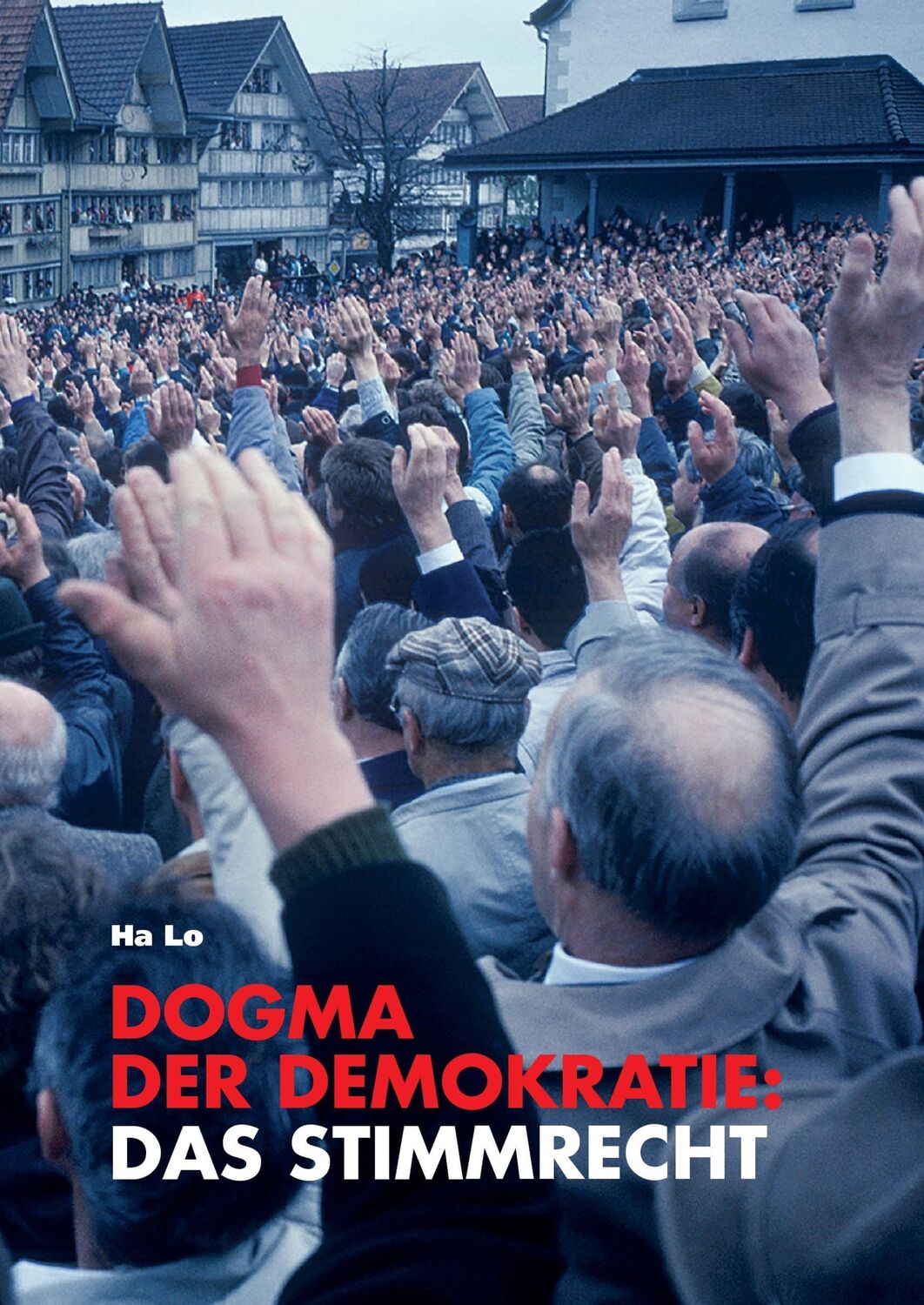 Cover: 9783952269268 | Dogma der Demokratie: Das Stimmrecht | Ha Lo | Buch | 220 S. | Deutsch