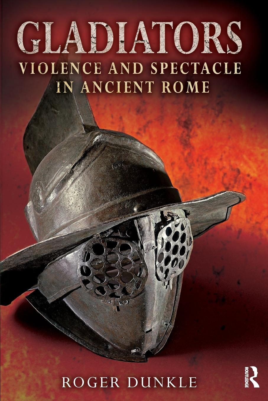 Cover: 9780367869373 | Gladiators | Violence and Spectacle in Ancient Rome | Roger Dunkle