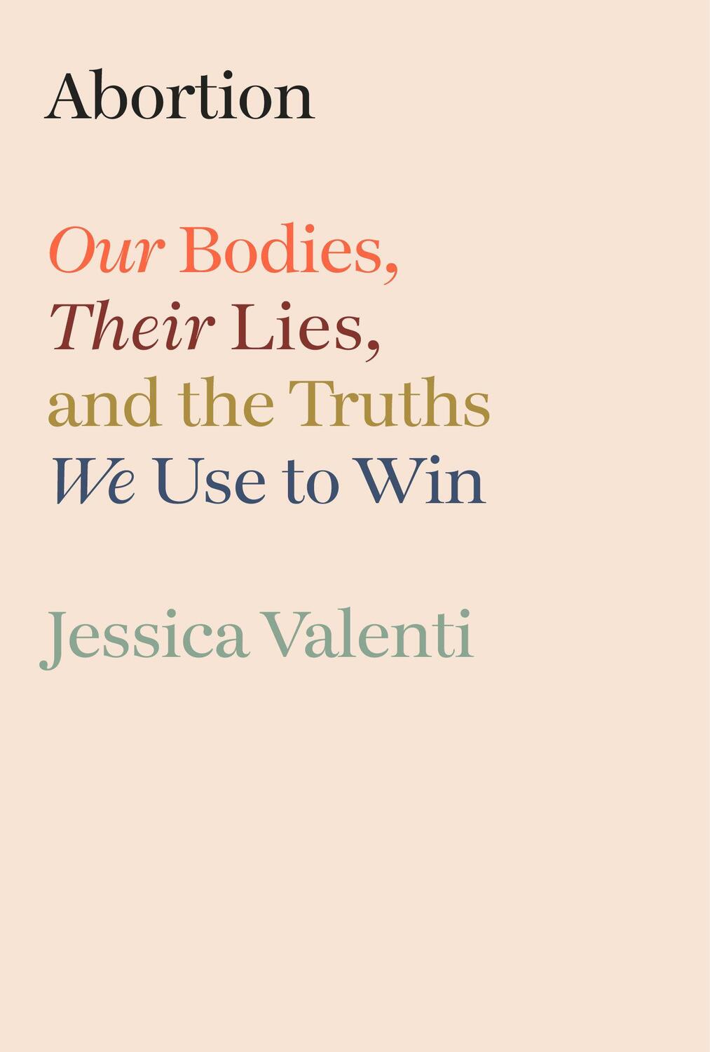 Cover: 9780593800232 | Abortion | Our Bodies, Their Lies, and the Truths We Use to Win | Buch