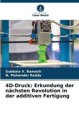 Cover: 9786206358657 | 4D-Druck: Erkundung der nächsten Revolution in der additiven Fertigung