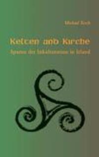 Cover: 9783833428739 | Kelten und Kirche | Spuren der Inkulturation in Irland | Michael Koch