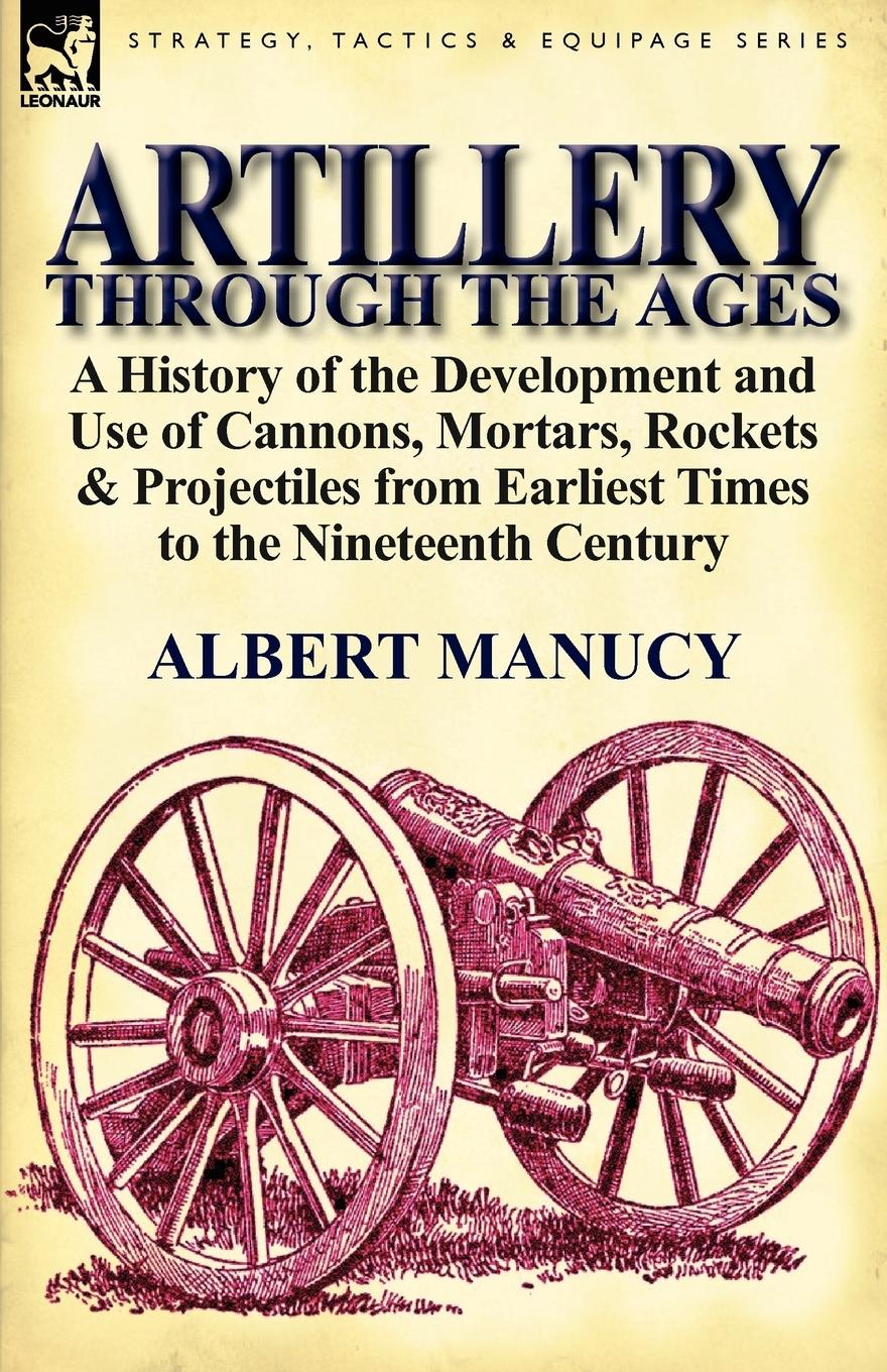 Cover: 9780857066749 | Artillery Through the Ages | Albert Manucy | Taschenbuch | Paperback