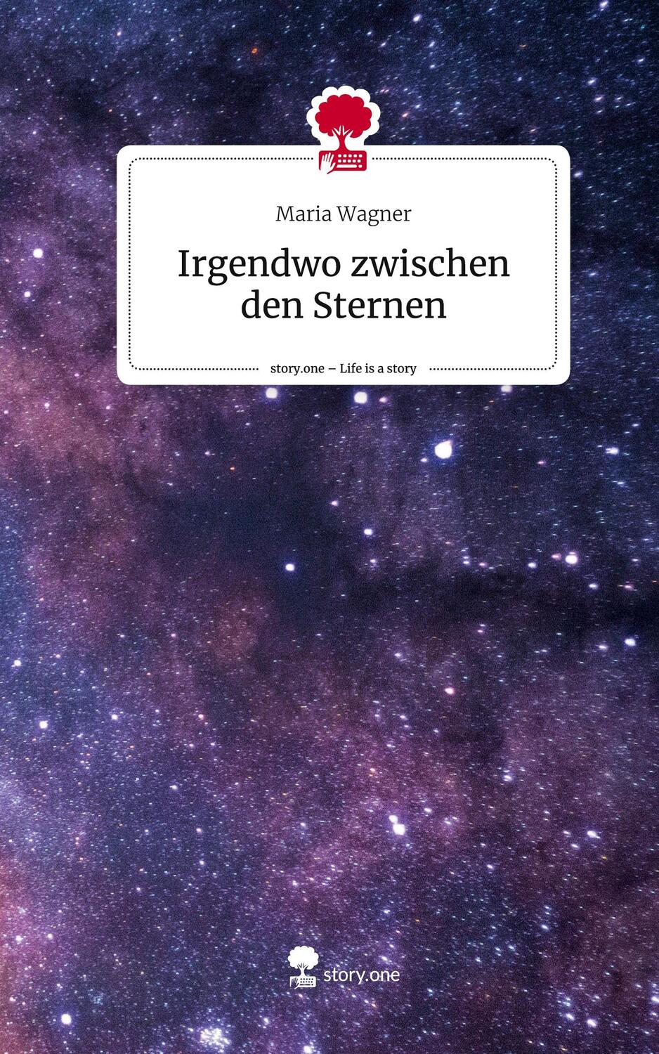 Cover: 9783711544056 | Irgendwo zwischen den Sternen. Life is a Story - story.one | Wagner