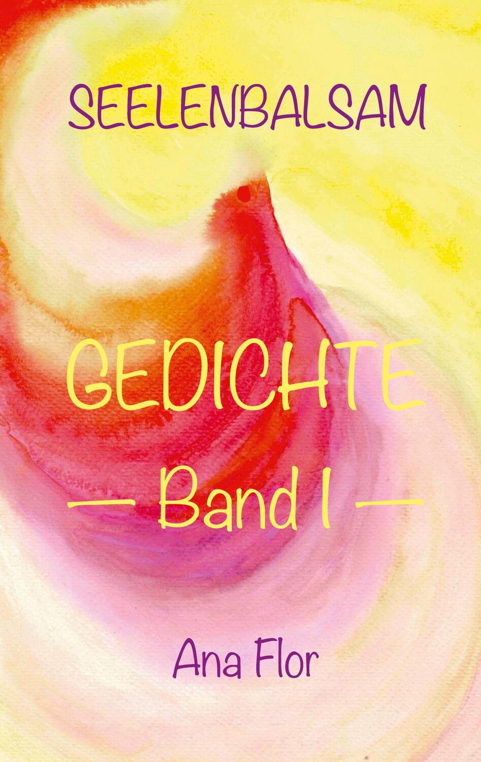 Cover: 9783756218806 | Seelenbalsam | Gedichte Band I | Ana Flor | Taschenbuch