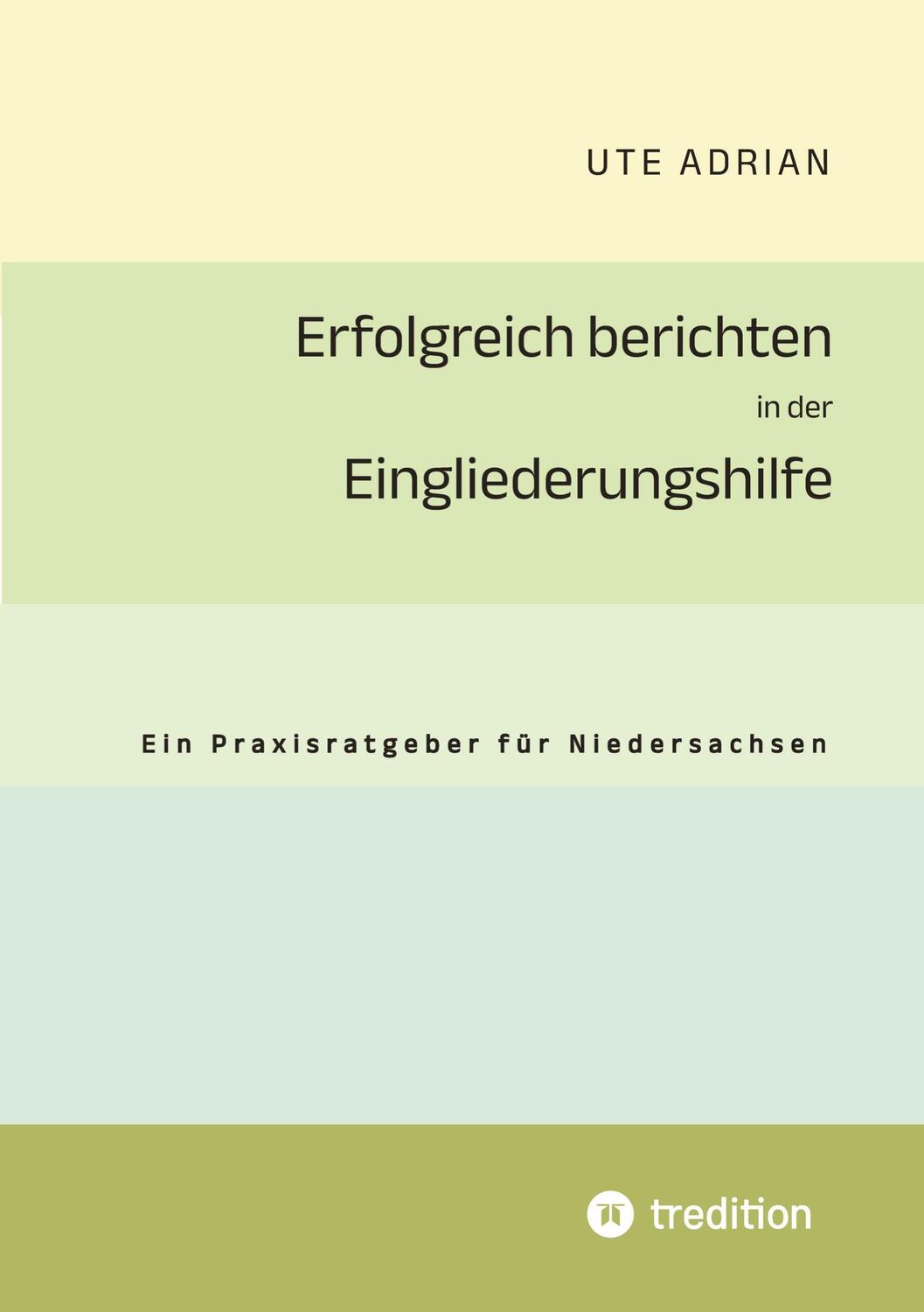 Cover: 9783384043115 | Erfolgreich berichten in der Eingliederungshilfe | Ute Adrian | Buch