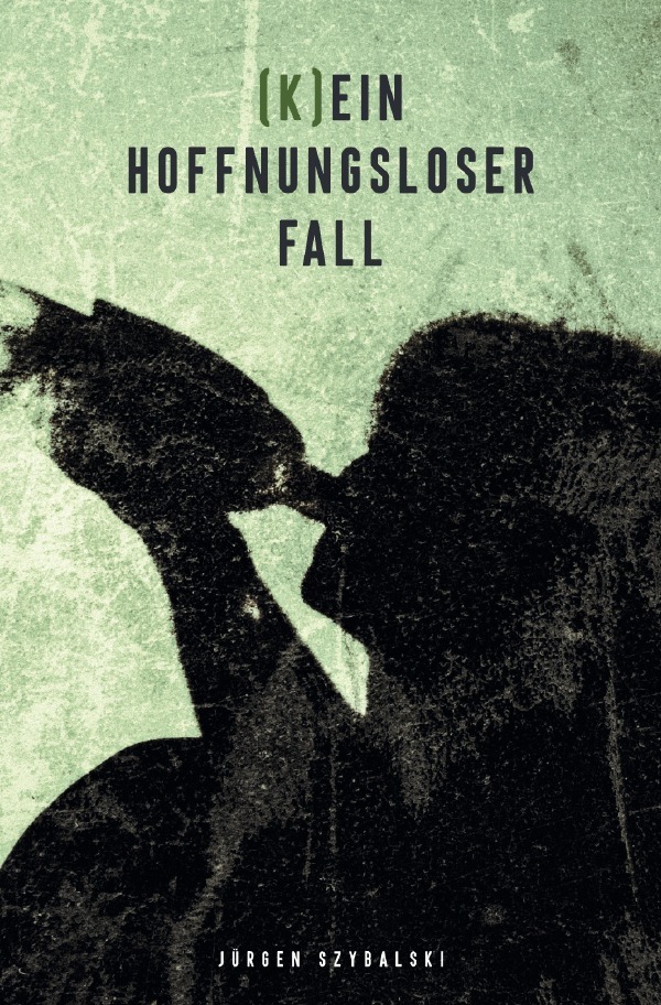 Cover: 9783757579951 | (K)ein hoffnungsloser Fall | DE | Jürgen Szybalski | Taschenbuch