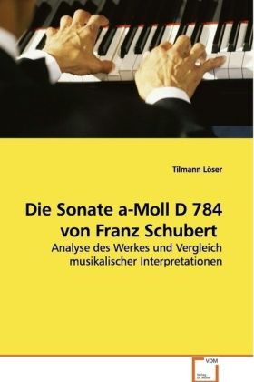 Cover: 9783639117967 | Die Sonate a-Moll D 784 von Franz Schubert | Tilmann Löser | Buch