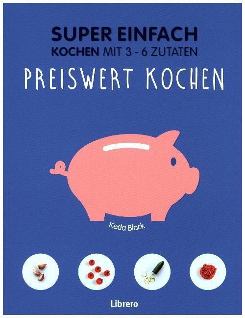 Cover: 9789089988287 | Super Einfach - Preiswert kochen | Kochen mit 3 - 6 Zutaten | Black