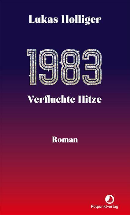 Cover: 9783039730179 | 1983. Verfluchte Hitze | Roman | Lukas Holliger | Buch | Edition Blau