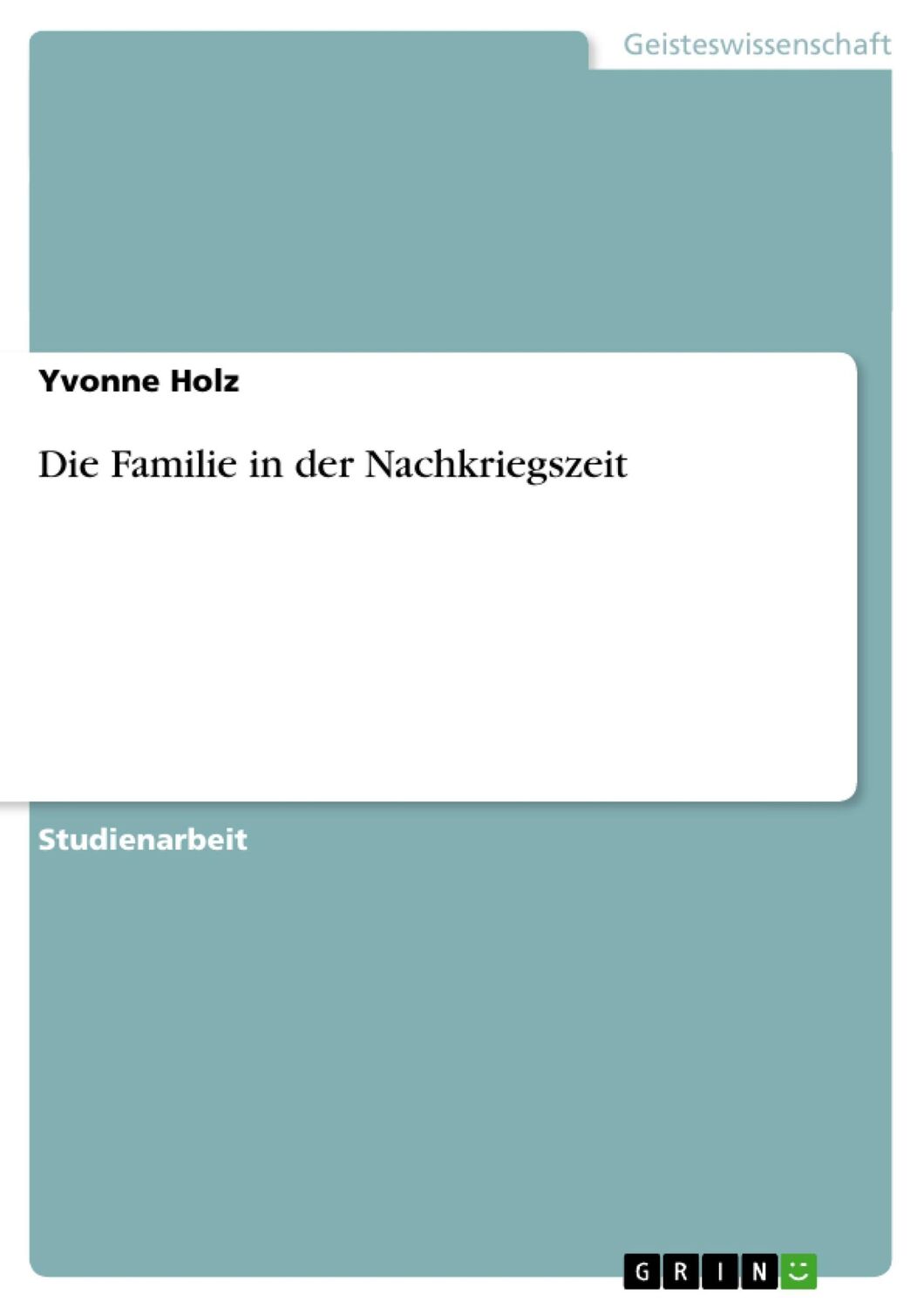 Cover: 9783640368129 | Die Familie in der Nachkriegszeit | Yvonne Holz | Taschenbuch | 20 S.