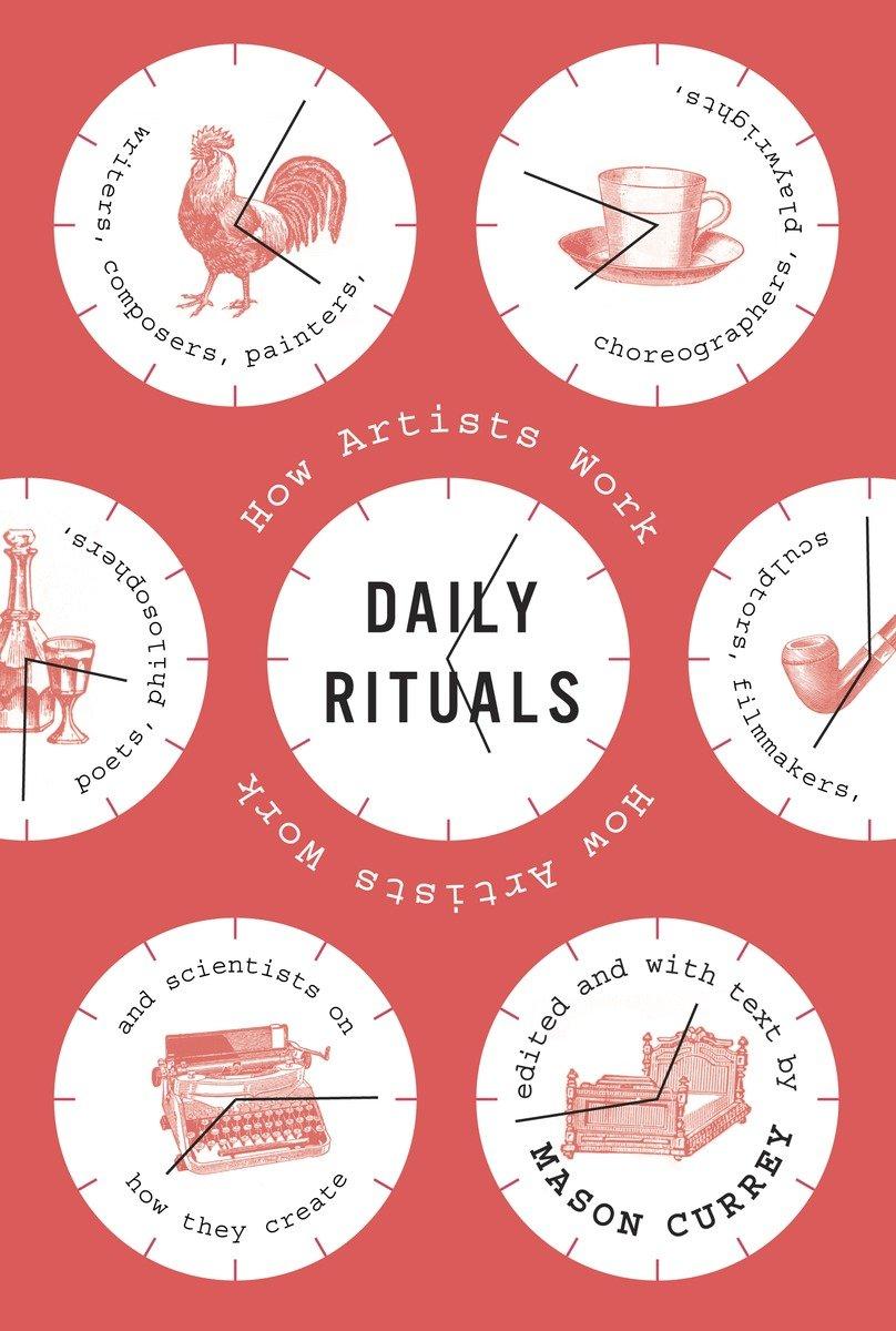 Cover: 9780307273604 | Daily Rituals | How Artists Work | Mason Currey | Buch | 278 S. | 2013