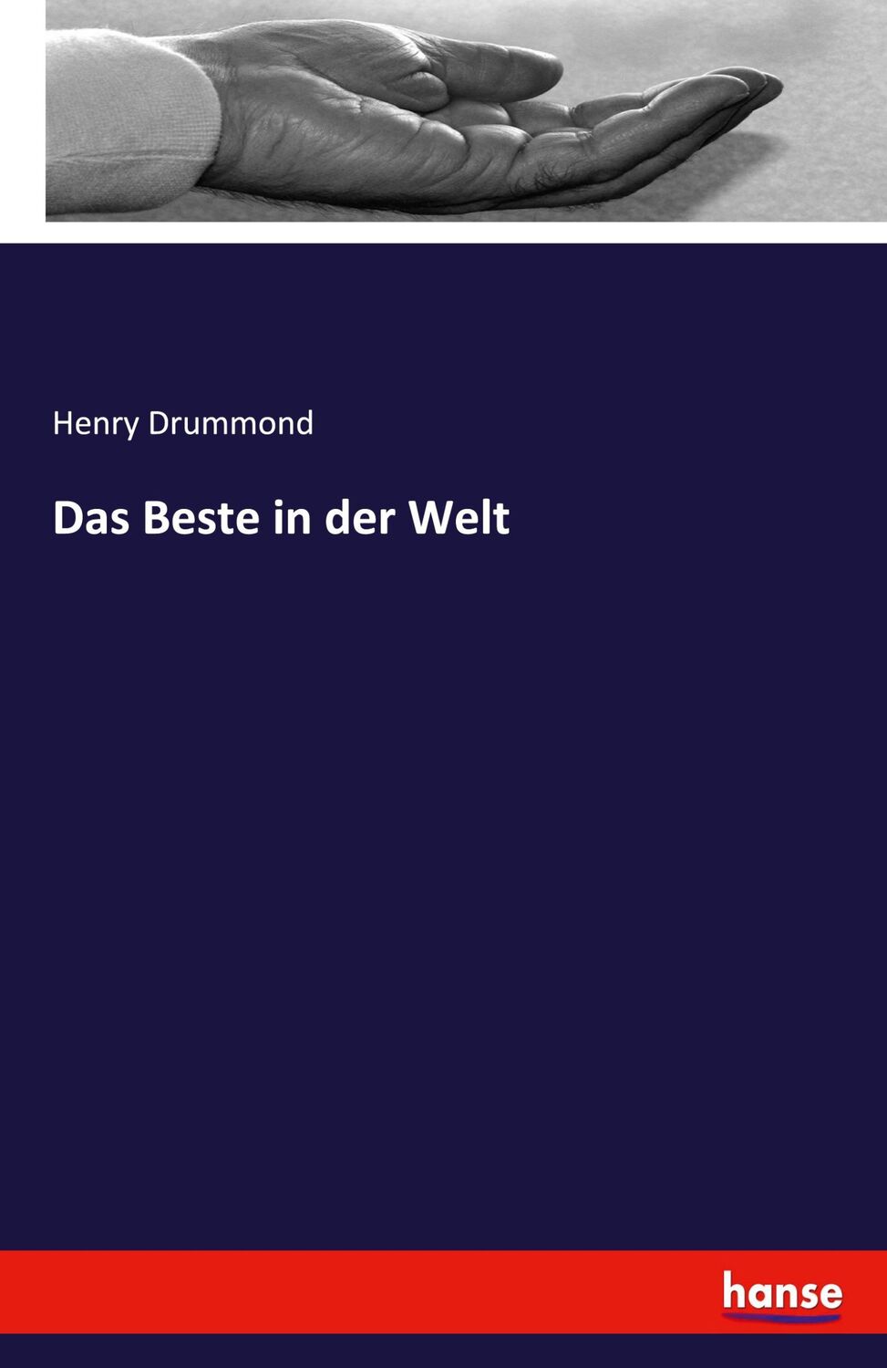 Cover: 9783743346789 | Das Beste in der Welt | Henry Drummond | Taschenbuch | Paperback