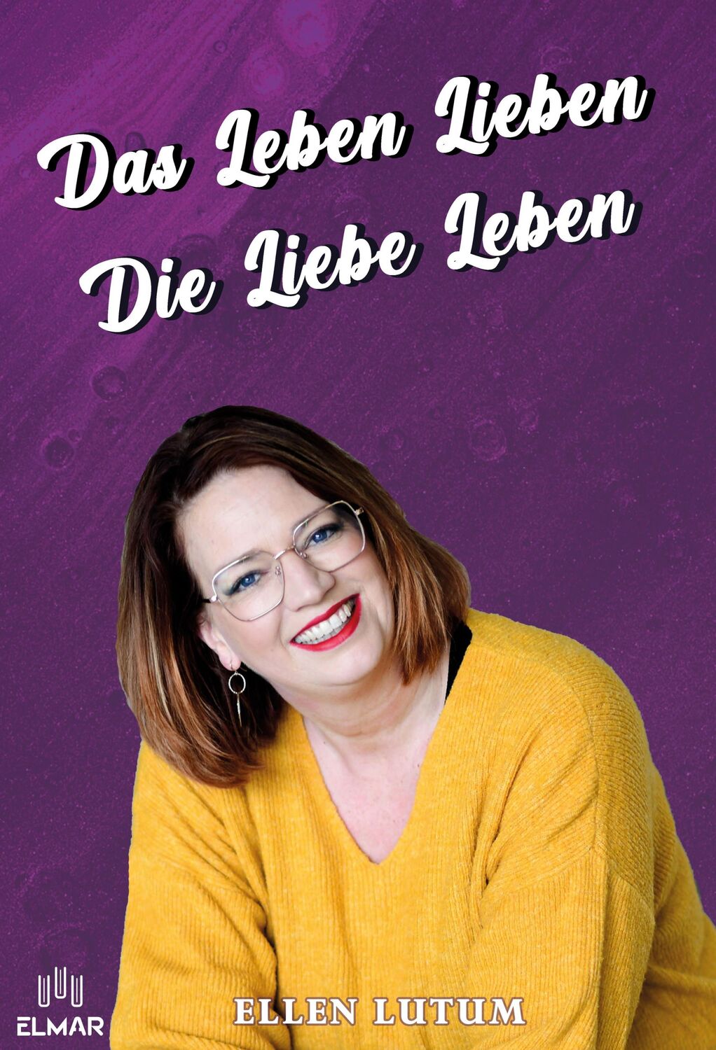 Cover: 9783982581132 | Das Leben lieben - Die Liebe leben | Ellen Lutum | Taschenbuch | 2023