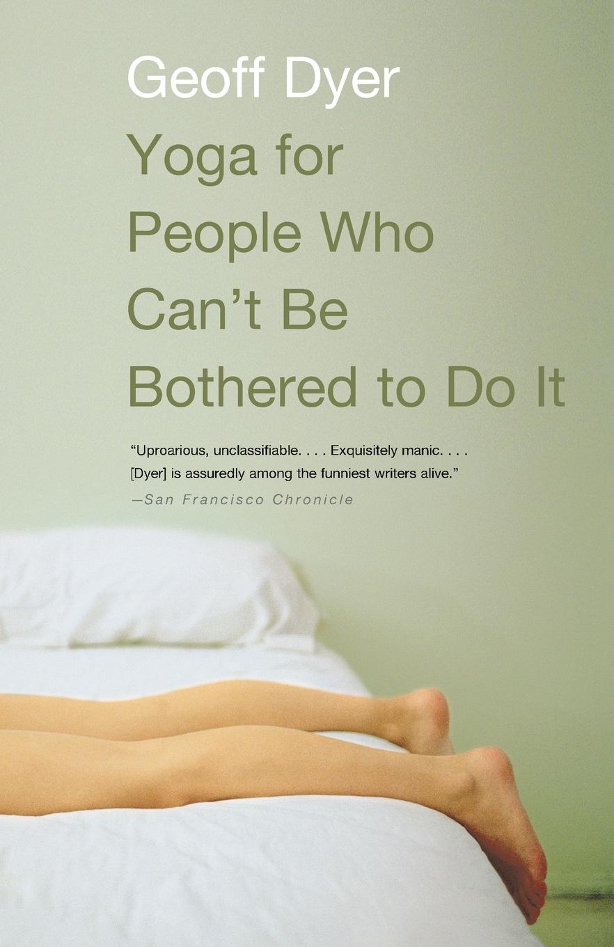 Cover: 9781400031672 | Yoga for People Who Can't Be Bothered to Do It | Geoff Dyer | Buch