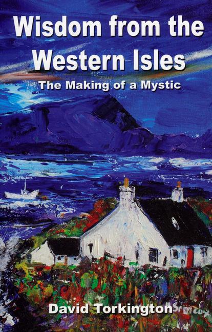 Cover: 9781846941191 | Wisdom from the Western Isles - The Making of a Mystic | Torkington