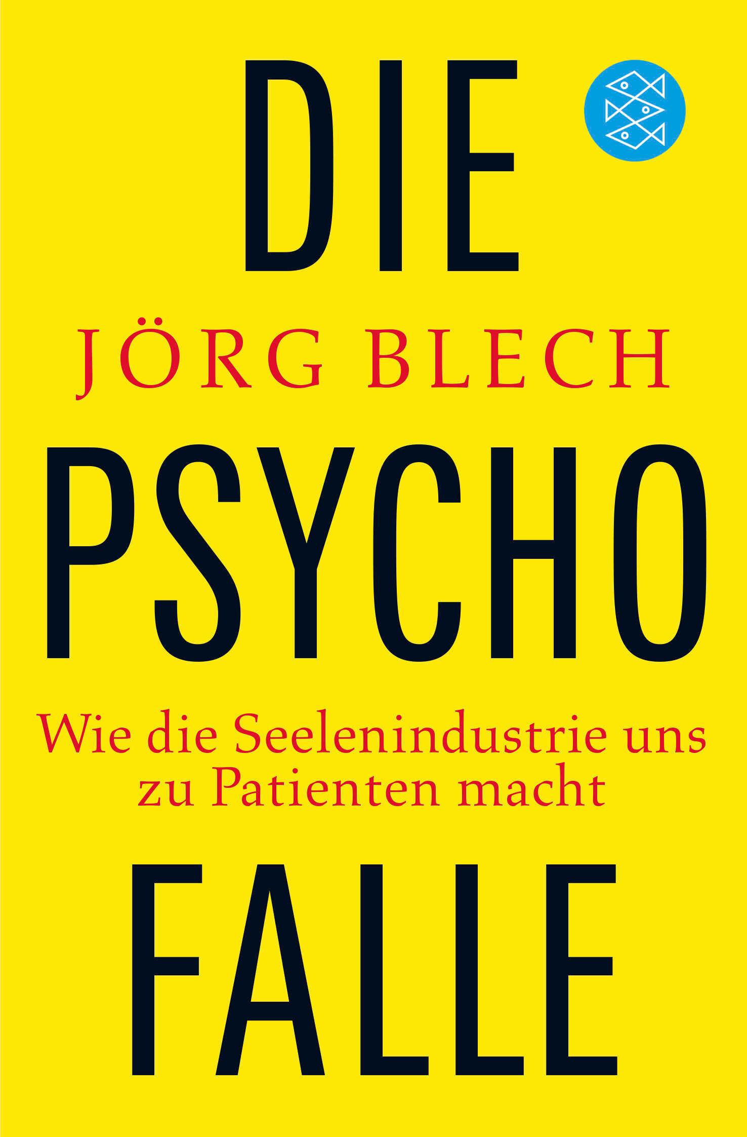 Cover: 9783596186204 | Die Psychofalle | Wie die Seelenindustrie uns zu Patienten macht