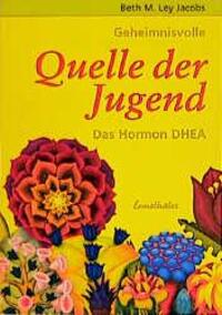 Cover: 9783850685191 | Geheimnisvolle Quelle der Jugend. Das Hormon DHEA | Beth M. Ley Jacobs