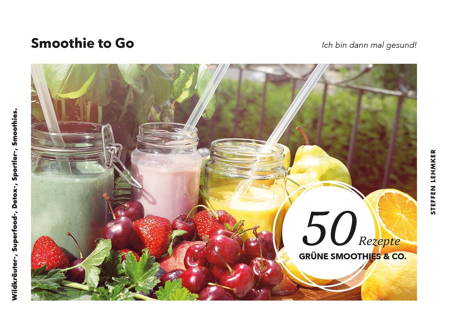 Cover: 9783735780256 | Smoothie to Go - Ich bin dann mal gesund! | Steffen Lehmker | Buch