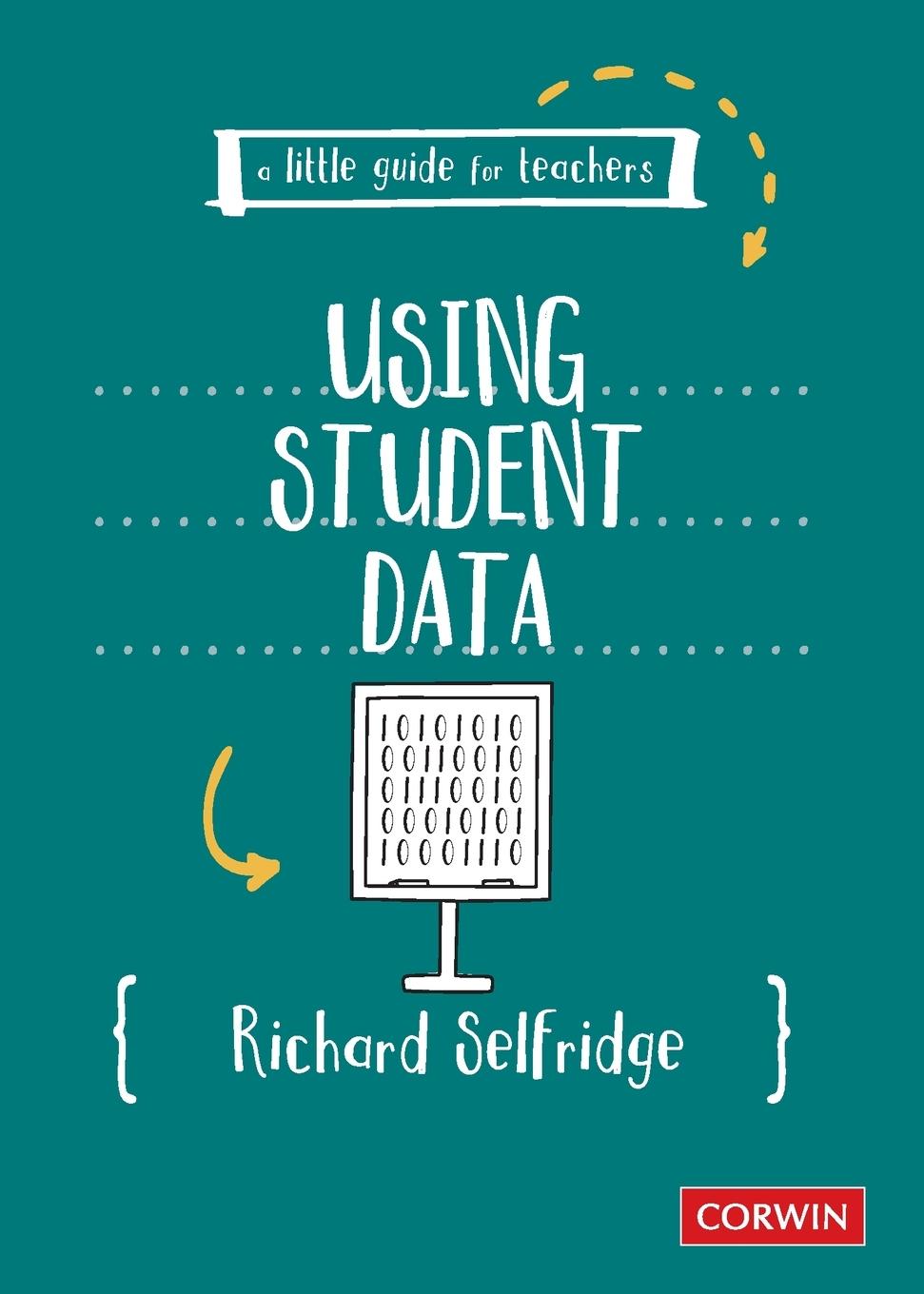 Cover: 9781529685800 | A Little Guide for Teachers | Using Student Data | Richard Selfridge