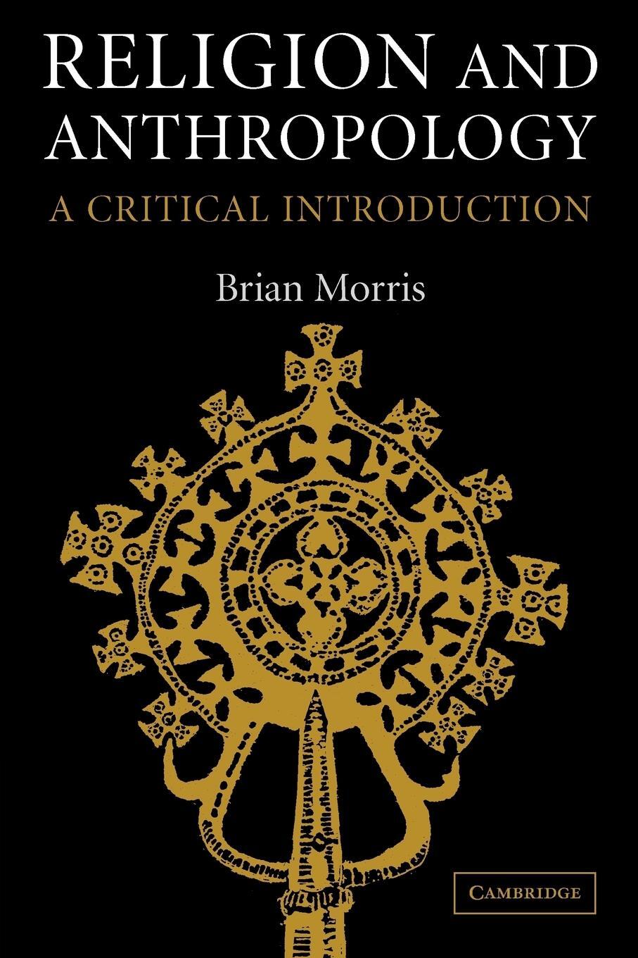 Cover: 9780521617796 | Religion and Anthropology | A Critical Introduction | Brian Morris