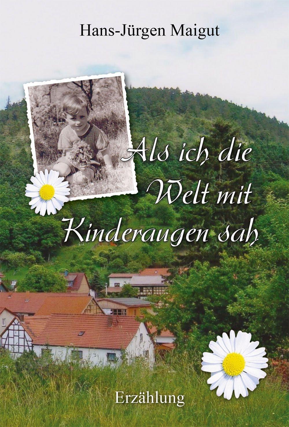 Cover: 9783957160096 | Als ich die Welt mit Kinderaugen sah | Hans-Jürgen Maigut | Buch