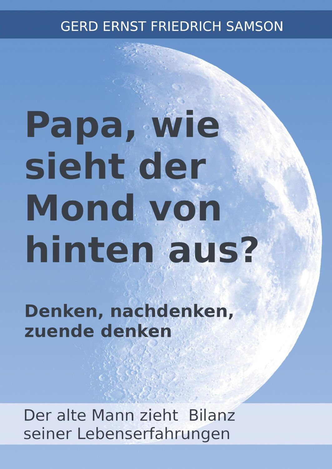 Cover: 9783347039674 | Papa, wie sieht der Mond von hinten aus? | Gerd Samson | Buch | 408 S.