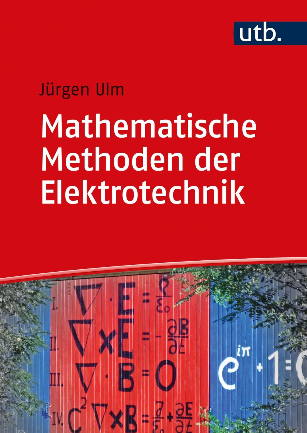 Cover: 9783825257774 | Mathematische Methoden der Elektrotechnik | Jürgen Ulm | Taschenbuch