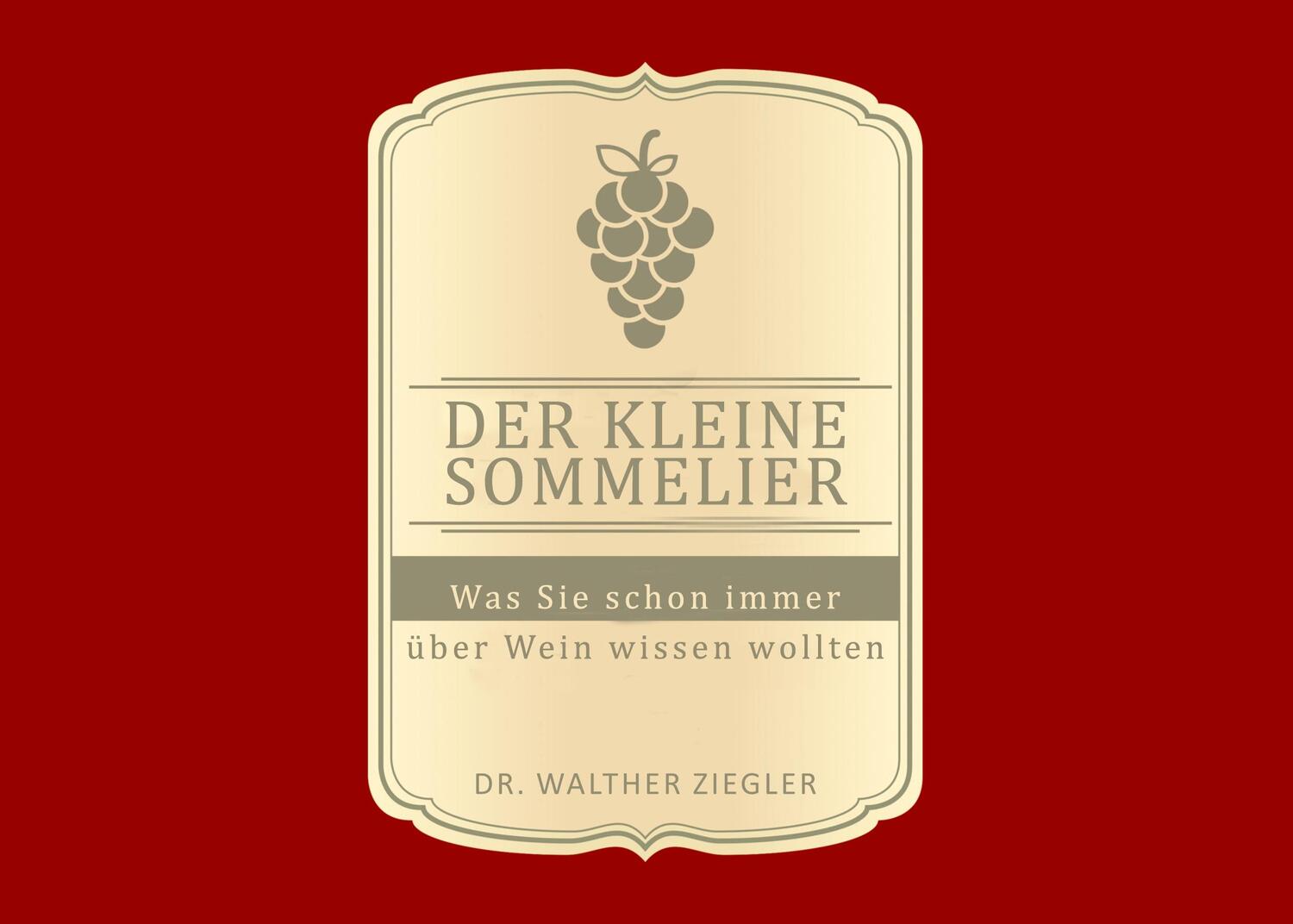 Cover: 9783756208456 | Der kleine Sommelier | Was Sie schon immer über Wein wissen wollten