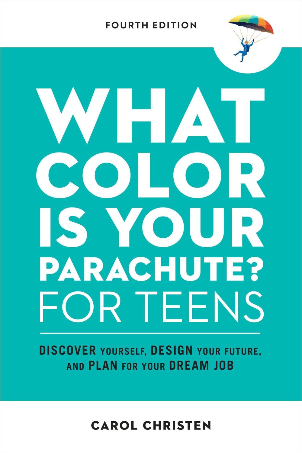 Cover: 9781984858627 | What Color Is Your Parachute? for Teens, Fourth Edition | Christen