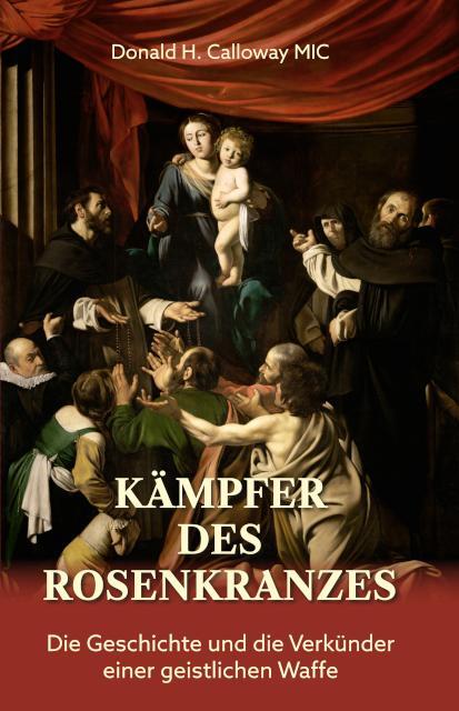 Cover: 9783863574086 | Kämpfer des Rosenkranzes | Donald H. Calloway | Buch | 656 S. | 2024