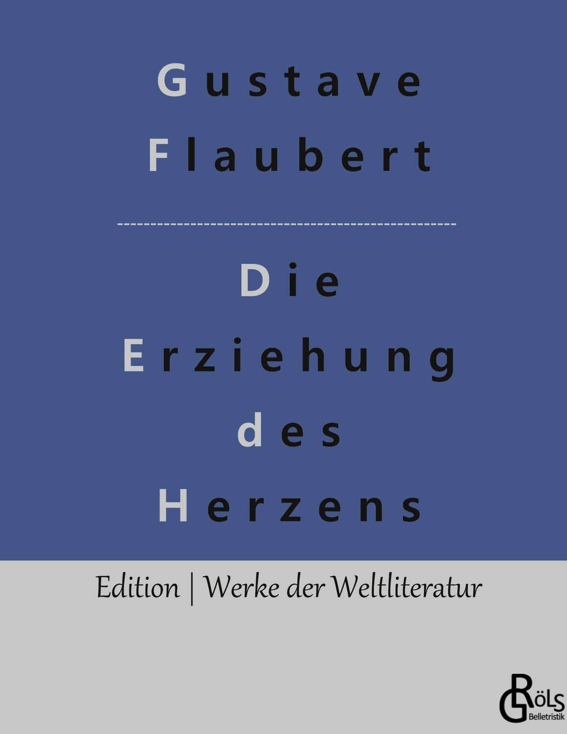 Cover: 9783966371575 | Die Erziehung des Herzens | Gustave Flaubert | Buch | 372 S. | Deutsch