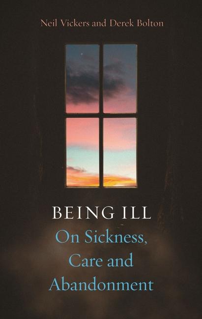 Cover: 9781789149111 | Being Ill | On Sickness, Care and Abandonment | Neil Vickers (u. a.)