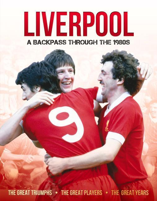 Cover: 9781912918812 | Liverpool in the 80's: A Backpass Through the 1980's | Michael O'Neill