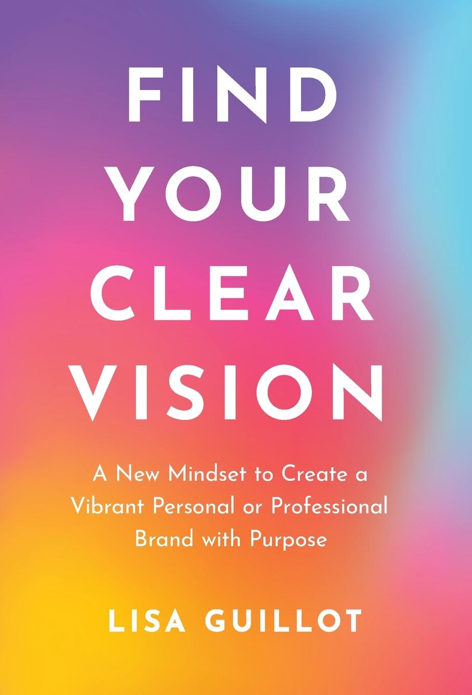 Cover: 9781544536415 | Find Your Clear Vision | Lisa Guillot | Buch | Englisch | 2023