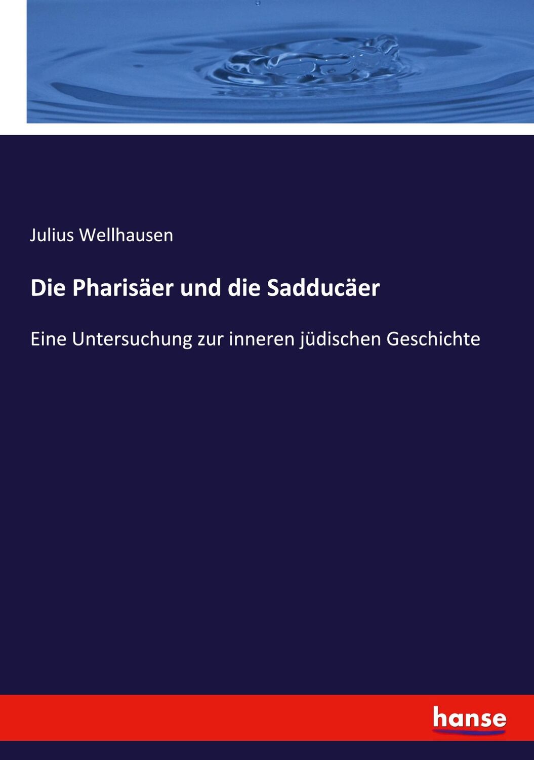 Cover: 9783348069755 | Die Pharisäer und die Sadducäer | Julius Wellhausen | Taschenbuch