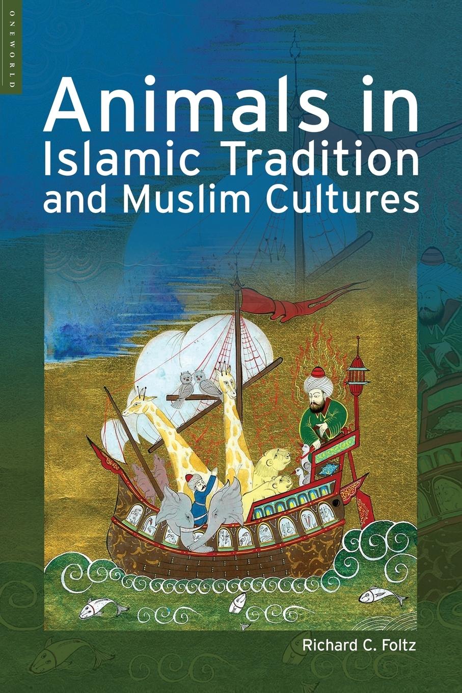 Cover: 9781851683987 | Animals in Islamic Tradition and Muslim Cultures | Richard Foltz