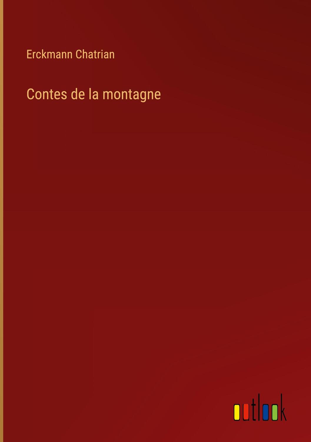 Cover: 9783385001237 | Contes de la montagne | Erckmann Chatrian | Buch | Französisch | 2023