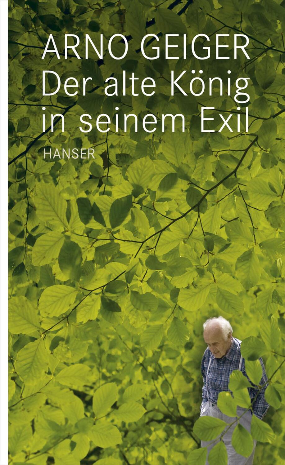 Cover: 9783446236349 | Der alte König in seinem Exil | Arno Geiger | Buch | 188 S. | Deutsch