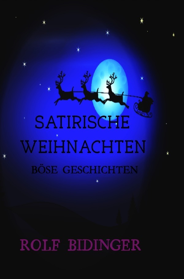 Cover: 9783746784632 | SATIRISCHE WEIHNACHTEN | BÖSE GESCHICHTEN | Rolf Bidinger | Buch