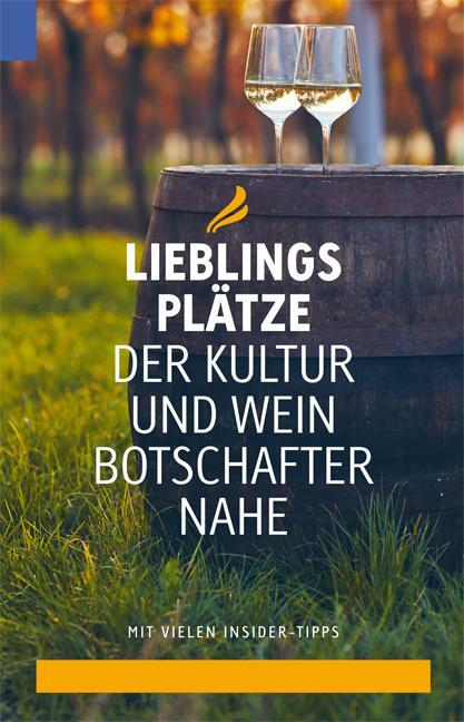 Cover: 9783945676509 | Lieblingsplätze der Kultur- und Weinbotschafter Nahe | Nahe | Buch