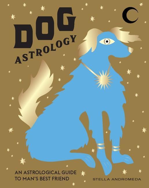 Cover: 9781784883881 | Dog Astrology | Stella Andromeda | Buch | Gebunden | Englisch | 2021