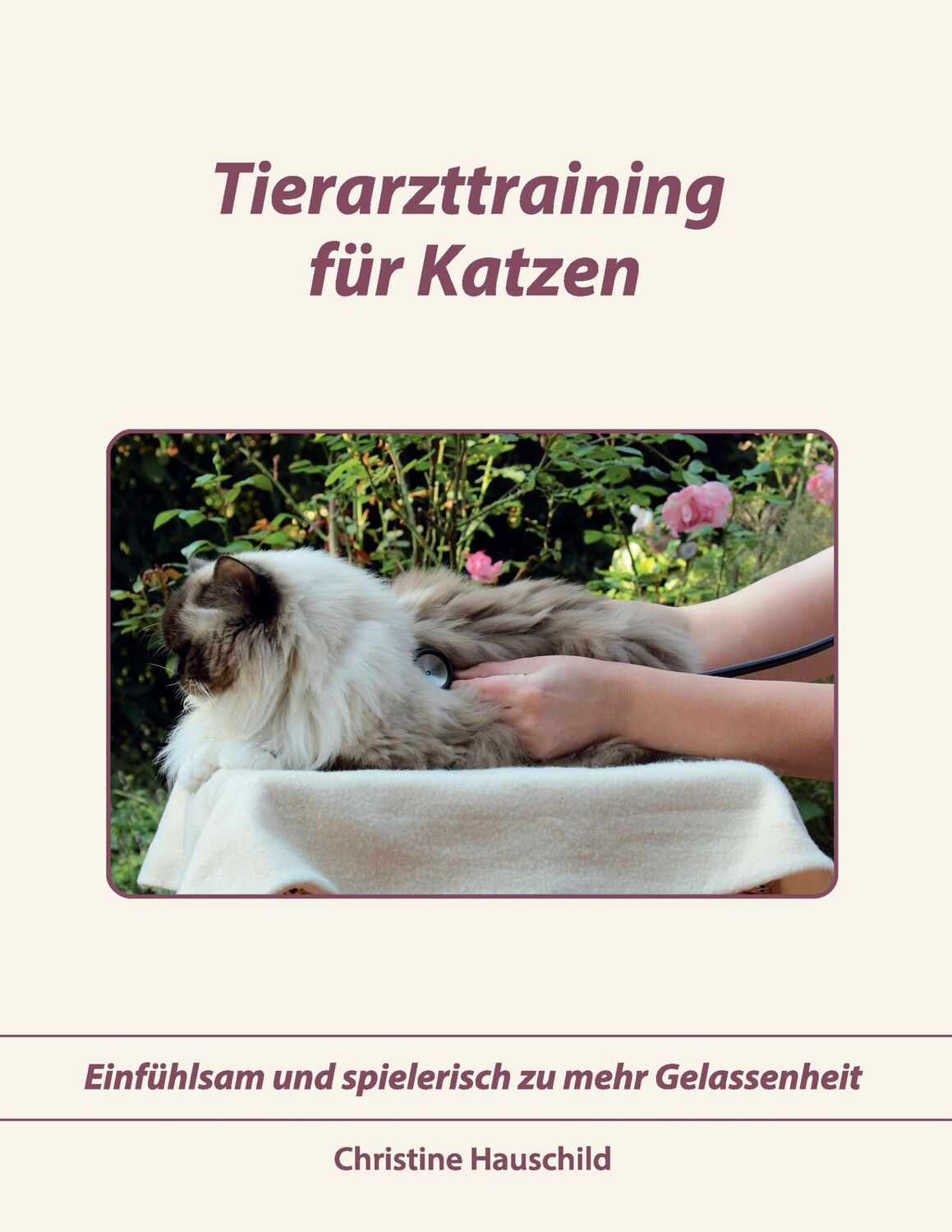 Cover: 9783848227013 | Tierarzttraining für Katzen | Christine Hauschild | Taschenbuch | 2014