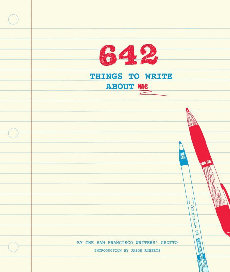 Cover: 9781452147307 | 642 Things to Write about Me | The San Francisco Writers' Grotto