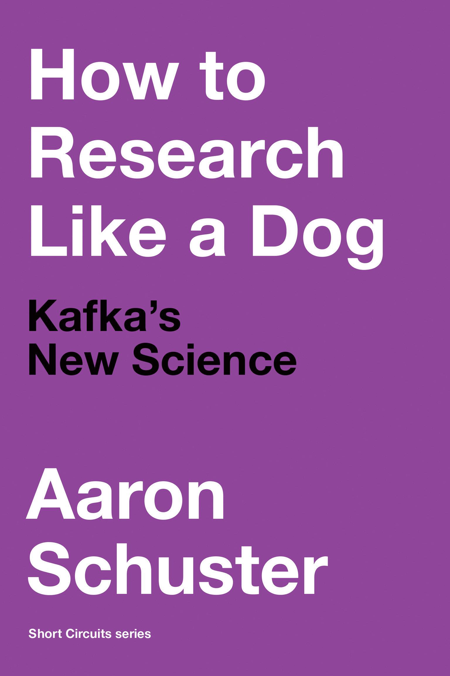 Cover: 9780262543545 | How to Research Like a Dog | Kafka's New Science | Aaron Schuster