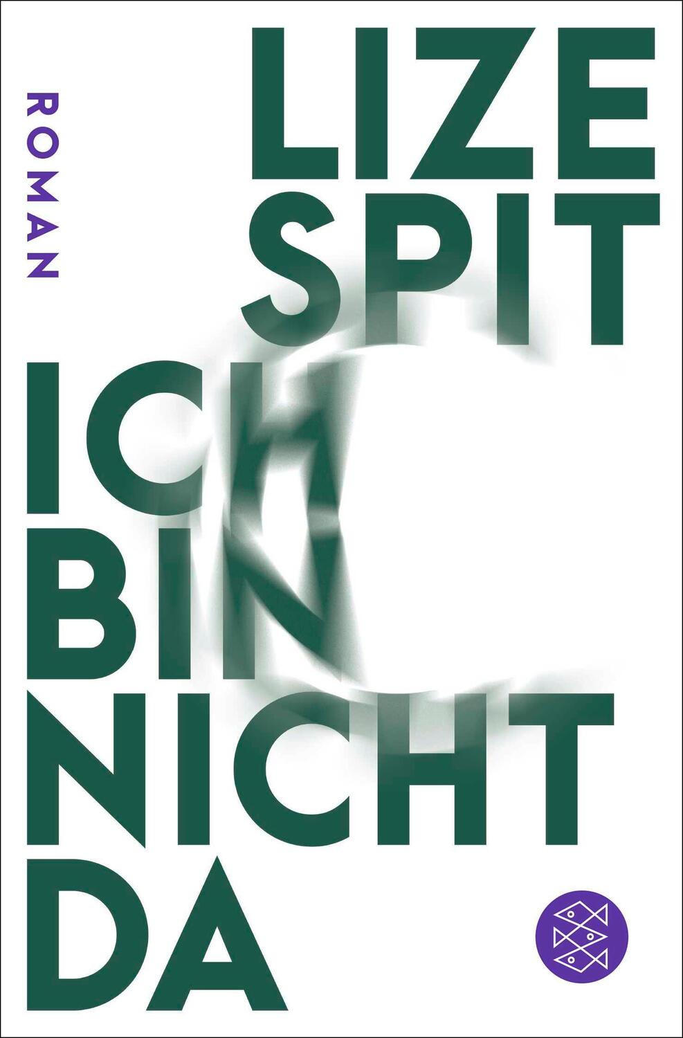 Cover: 9783596706969 | Ich bin nicht da | Roman | Lize Spit | Taschenbuch | 576 S. | Deutsch