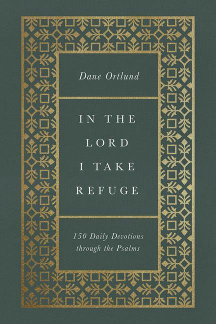 Cover: 9781433577703 | In the Lord I Take Refuge | 150 Daily Devotions Through the Psalms