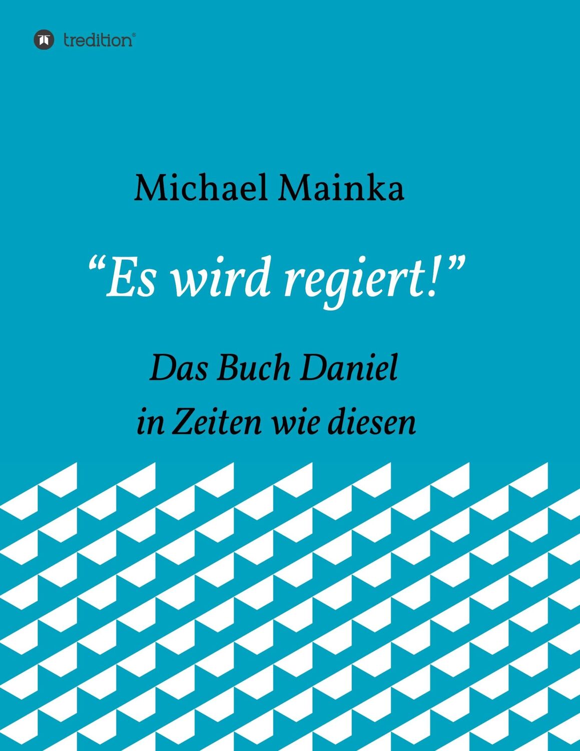 Cover: 9783749787302 | "Es wird regiert!" | Das Buch Daniel in Zeiten wie diesen | Mainka