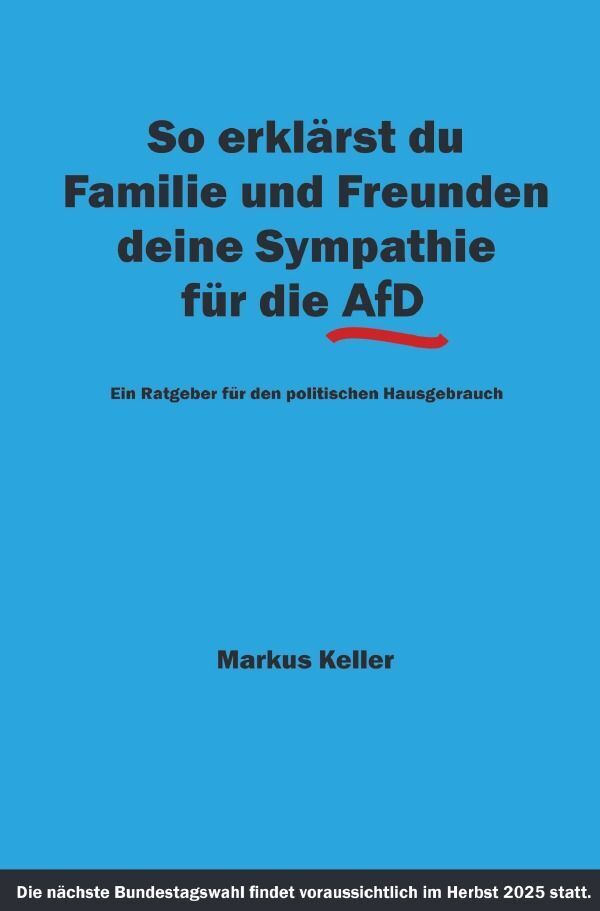 Cover: 9783758494727 | So erklärst du Familie und Freunden deine Sympathie für die AfD | Buch