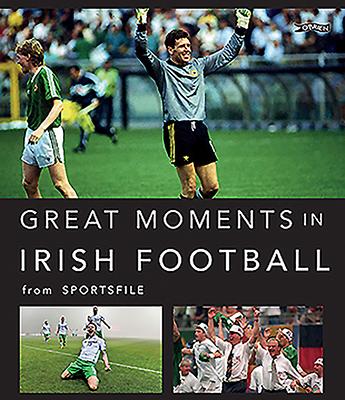 Cover: 9781788491341 | Great Moments in Irish Football | Sportsfile | Buch | Gebunden | 2020