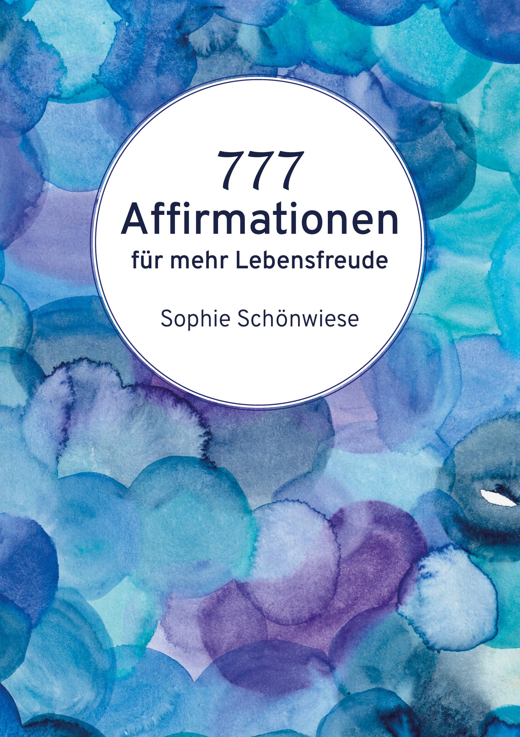 Cover: 9783759786951 | 777 Affirmationen | für mehr Lebensfreude | Sophie Schönwiese | Buch